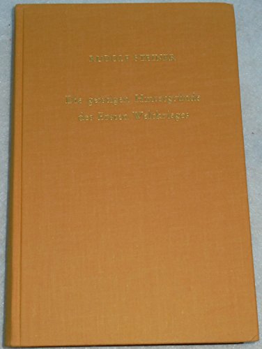 Kosmische und menschliche Geschichte, 7 Bde., Bd.7, Die geistigen Hintergründe des Ersten Weltkrieges: Sechzehn Vorträge, Stuttgart 1914-1918 und ... Gesamtausgabe: Schriften und Vorträge) von Steiner Verlag, Dornach